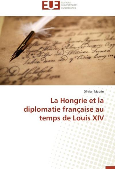 La Hongrie et la diplomatie française au temps de Louis XIV