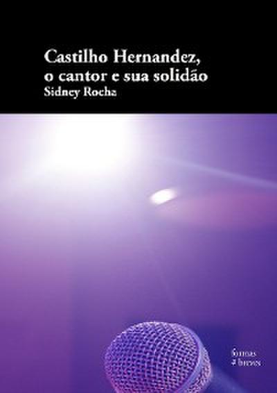 Castilho Hernandez, o cantor e sua solidão