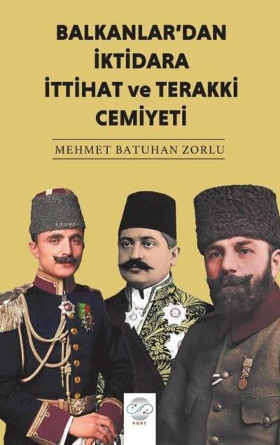 Balkanlardan Iktidara Ittihat ve Terakki Cemiyeti