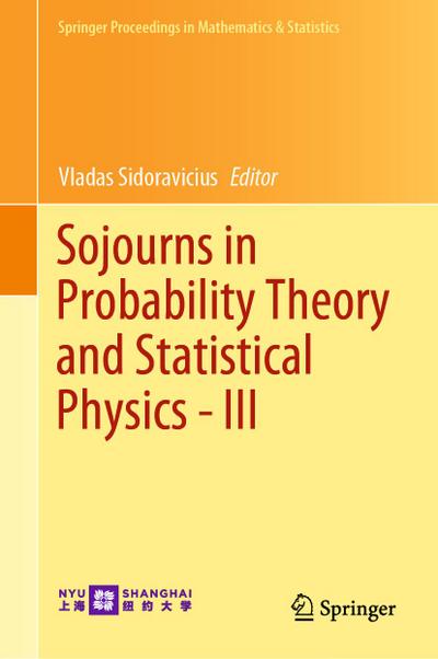 Sojourns in Probability Theory and Statistical Physics - III