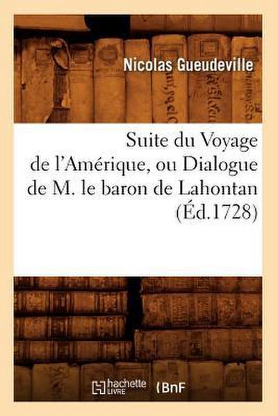 Suite Du Voyage de l’Amérique, Ou Dialogue de M. Le Baron de Lahontan (Éd.1728)