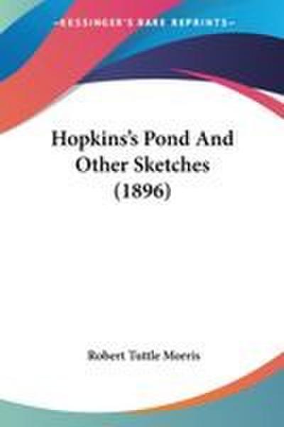 Hopkins’s Pond And Other Sketches (1896)
