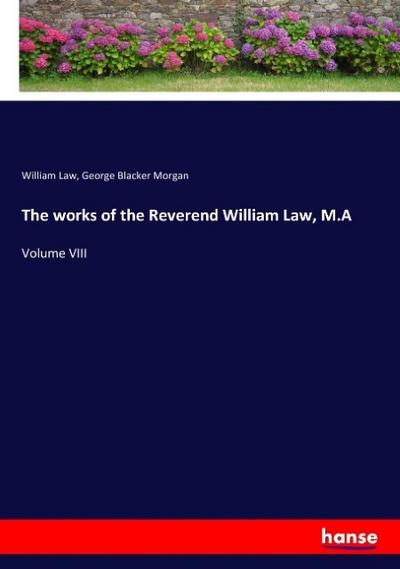 The works of the Reverend William Law, M.A