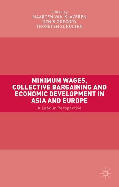 Minimum Wages, Collective Bargaining and Economic Development in Asia and Europe
