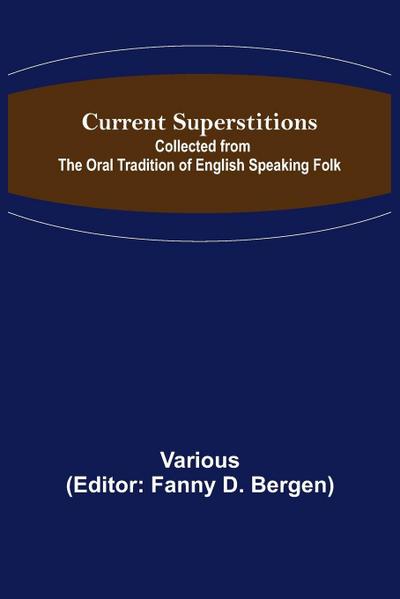 Current Superstitions; Collected from the Oral Tradition of English Speaking Folk