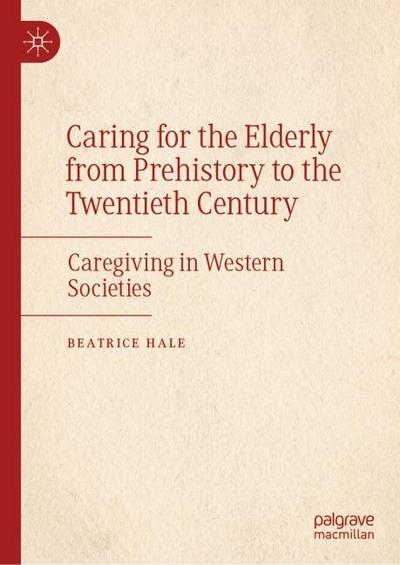 Caring for the Elderly from Prehistory to the Twentieth Century