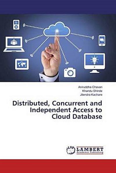 Distributed, Concurrent and Independent Access to Cloud Database