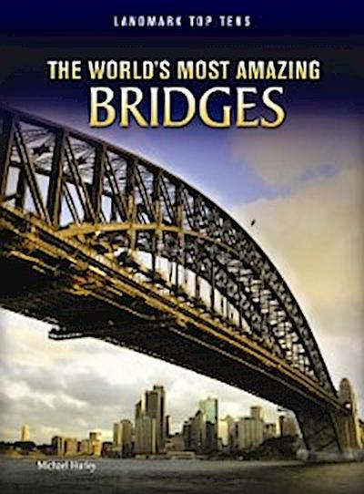 World’s Most Amazing Bridges