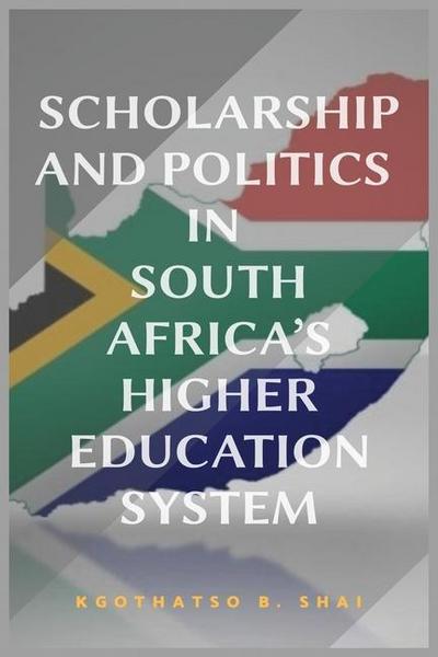 Scholarship and Politics in South Africa’s Higher Education System