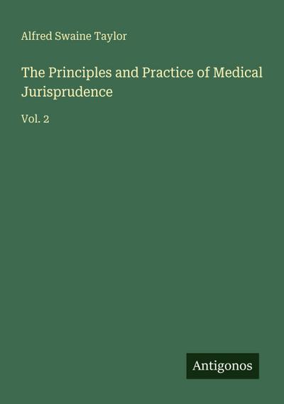 The Principles and Practice of Medical Jurisprudence