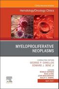 Myeloproliferative Neoplasms, an Issue of Hematology/Oncology Clinics of North America