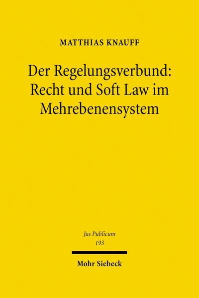 Der Regelungsverbund: Recht und Soft Law im Mehrebenensystem