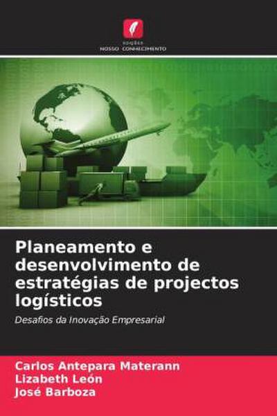 Planeamento e desenvolvimento de estratégias de projectos logísticos