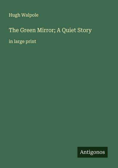 The Green Mirror; A Quiet Story