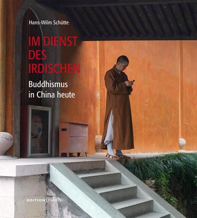Im Dienst des Irdischen: Buddhismus in China heute