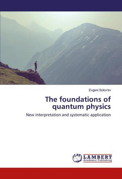 The foundations of quantum physics