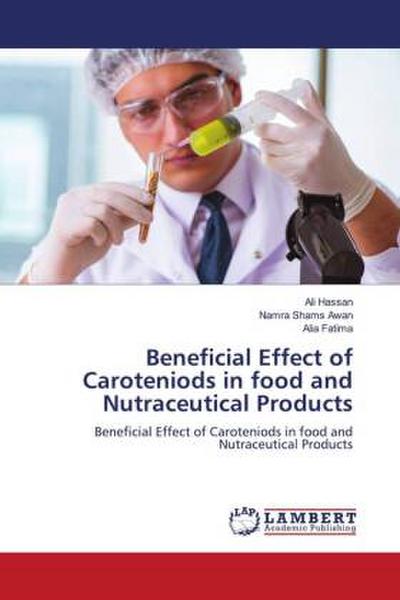 Beneficial Effect of Caroteniods in food and Nutraceutical Products