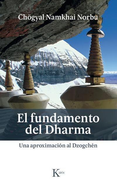 El Fundamento del Dharma: Una Aproximación Al Dzogchén