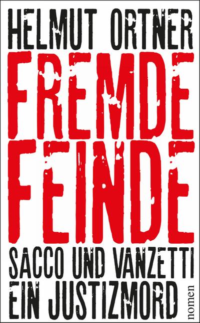 Fremde Feinde: Sacco und Vanzetti - Ein Justizmord