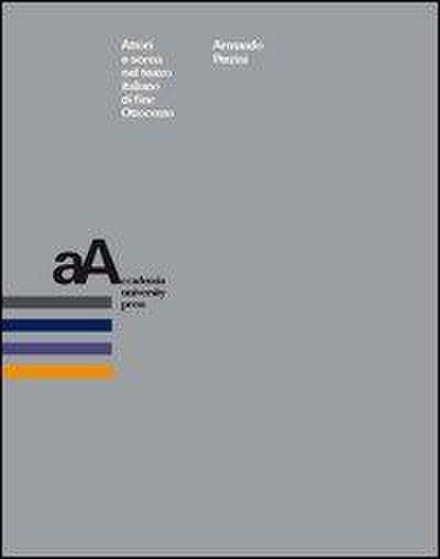 Petrini, A: Attori e scena nel teatro italiano di fine Ottoc