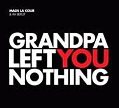 Grandpa Left You Nothing