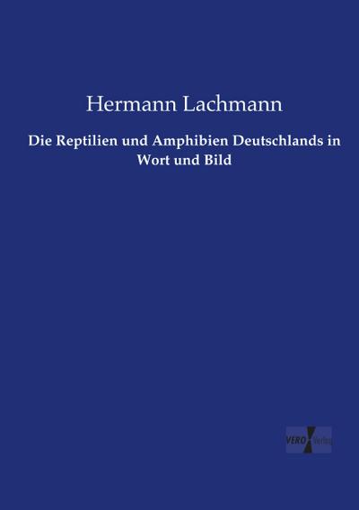 Die Reptilien und Amphibien Deutschlands in Wort und Bild