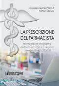 La prescrizione del farmacista. Prontuario per l’erogazione dei farmaci in regime di urgenza ai sensi del DM 31/03/2008