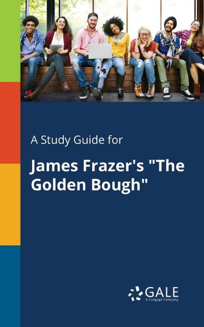 A Study Guide for James Frazer’s "The Golden Bough"