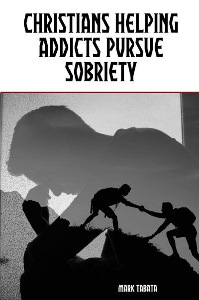 Christians Helping Addicts Pursue Sobriety