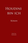 Houdini bin ich