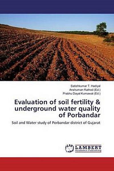 Evaluation of soil fertility & underground water quality of Porbandar