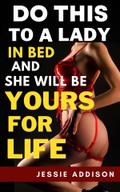 Do This to a Lady in Bed and She Will Be Yours For Life