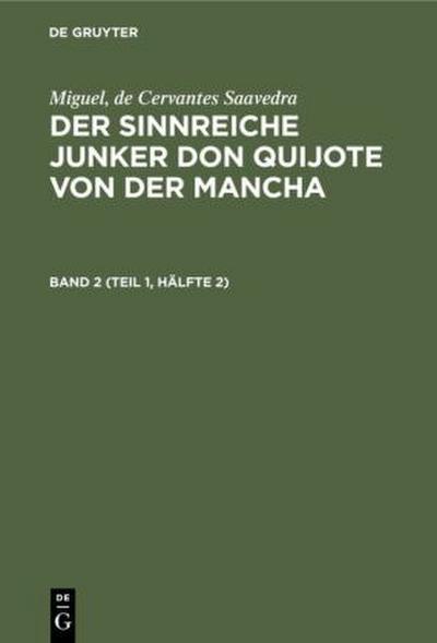 Miguel, de Cervantes Saavedra: Der sinnreiche Junker Don Quijote von der Mancha. Band 2 (Teil 1, Hälfte 2)
