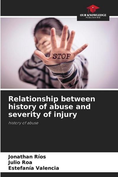 Relationship between history of abuse and severity of injury