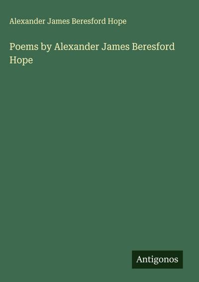Poems by Alexander James Beresford Hope