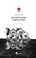 Das Dorf auf der anderen Seite. Life is a Story - 