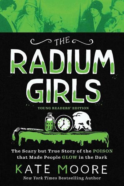 The Radium Girls: Young Readers’ Edition