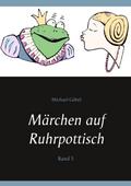 Märchen auf Ruhrpottisch von Michael Göbel | Ebook