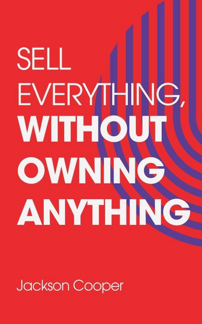 Sell Everything, Without Owning Anything