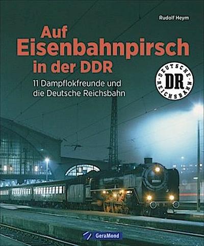 Auf Eisenbahnpirsch in der DDR