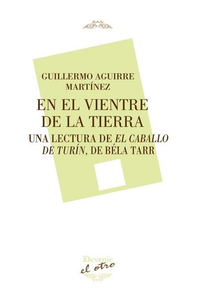 En el vientre de la tierra : una lectura de El caballo de Turín, de Béla Tarr