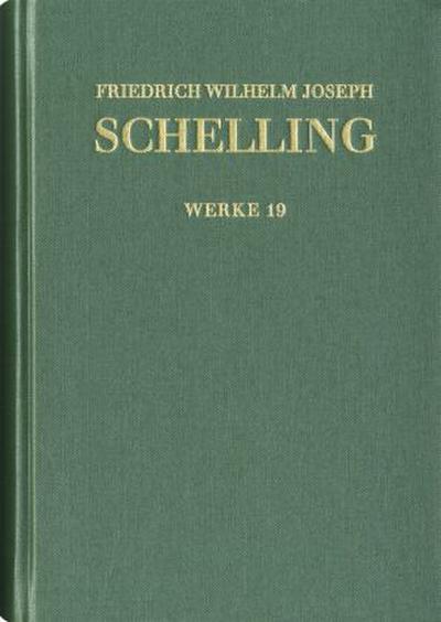 Friedrich Wilhelm Joseph Schelling: Historisch-kritische Ausgabe / Reihe I: Werke. Band 19: Beiträge aus ’Allgemeine Zeitschrift von Deutschen für Deutsche’ (1813), Ueber die Gottheiten von Samothrace (1815), Bericht über die Aeginetischen Bildwerke (1817)