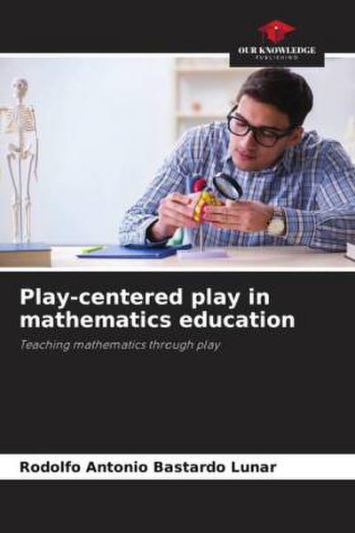 Play-centered play in mathematics education