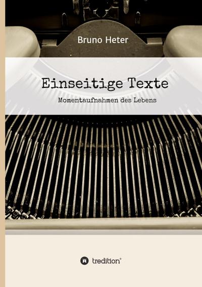 Einseitige Texte - Momentaufnahmen des Lebens