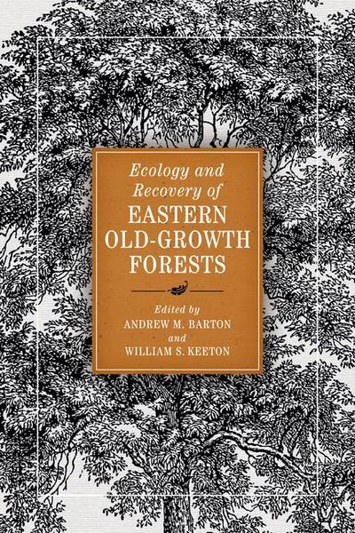 Ecology and Recovery of Eastern Old-Growth Forests