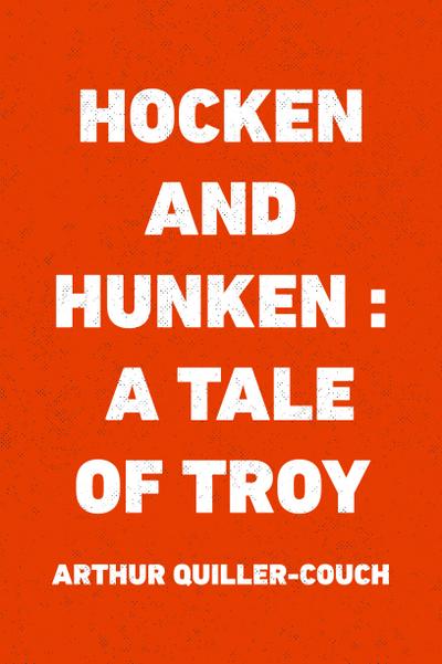 Hocken and Hunken : A Tale of Troy
