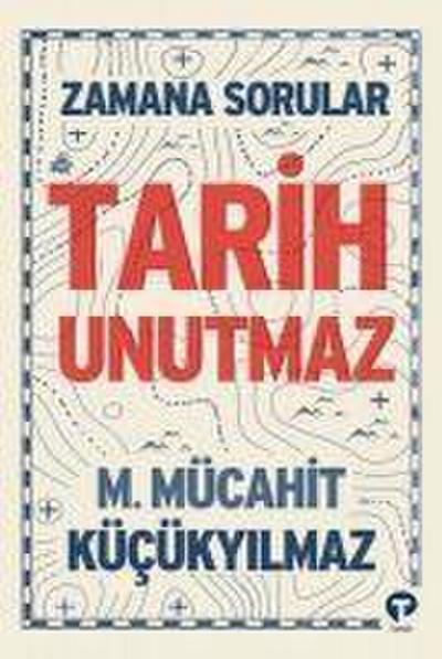 Tarih Unutmaz - Zamana Sorular