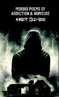 Morbid Poems of Addiction & Homicide