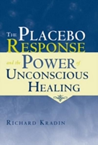 Placebo Response and the Power of Unconscious Healing