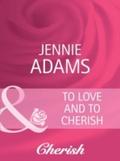 To Love and To Cherish (Mills & Boon Cherish) 